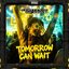 Tomorrow Can Wait