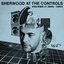 Sherwood At the Controls: Volume 1 1979 - 1984