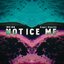 Notice Me