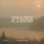 Stillness Is A Sound