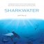 Sharkwater (Original Music from and Inspired By the Film)