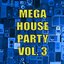 Mega House Party Vol. 3