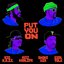 Put You On