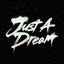 Just A Dream
