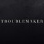 Troublemaker
