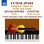 Lutoslawski: Complete Music for Violin and Piano / Szymanowski: Myths / Janáček: Violin Sonata