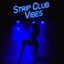 Strip Club Vibes