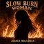 SLOW BURN WOMAN