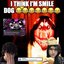 i think i'm smile dog