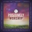Positivly Worship