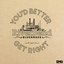 You'd Better Get Right - Single