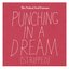 Punching In A Dream (Stripped)