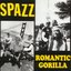 Spazz/Romantic Gorilla