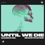 Until We Die