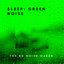 Sleep: Green Noise
