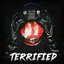 TERRIFIED