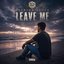 Leave Me - Single