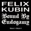 Felix Kubin / Bound by Endogamy: Stück I - Stück II - Single