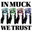 IN MUCK WE TRUST