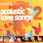 Acoustic Love Songs - Vol 2