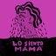 LO SIENTO MAMÁ!!!