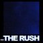 THE RUSH