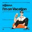 I'm on Vacation