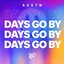 DAYS GO BY
