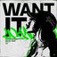 WANT IT