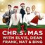 Christmas With Elvis, Dean, Frank, Nat & Bing