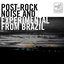 Post-Rock, Noise And Experimental From Brazil