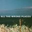 All the Wrong Places