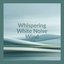 Whispering White Noise Wind