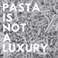 pasta is not a luxury
