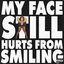 MY FACE STILL HURTS FROM SMILING