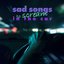 sad songs to scream in the car