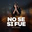 No Se Si Fue - Single