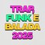Trap, Funk e Balada 2025
