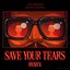 Save Your Tears (Remix / Main)