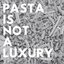 pasta (is not a luxury)