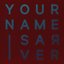 Your Name Is A River