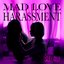 MAD LOVE HARASSMENT [Explicit]