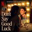 Don't Say Good Luck (Soundtrack from the Netflix Film)