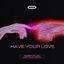 Have Your Love - Single