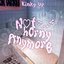 NOT HORNY ANYMORE - Single