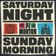 Saturday Night / Sunday Morning