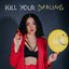 Kill Your Darling