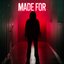 Made For