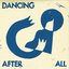 Dancing After All