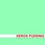 Xerox Pudding